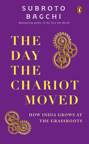 The Day The Chariot Moved: How India Grows At The Grassroots