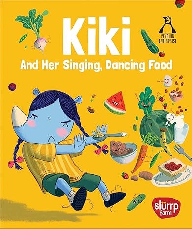 Kiki The Fussy Eater: And Her Singing Dancing Food