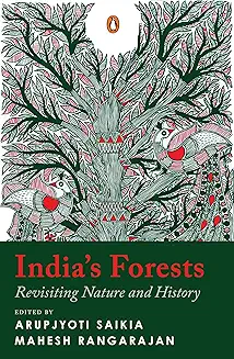 India’s Forests: Revisiting Nature And History