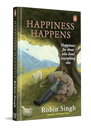 Happiness Happens: Happiness For Those Who Have Everything Else