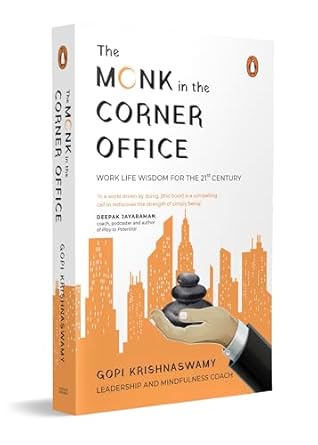 The Monk In The Corner Office: Practical Work Life Wisdom For The 21st Century