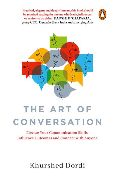 The Art of Conversation: Elevate Your Communication SkillsInfluence Outcomes and Connect with Anyone