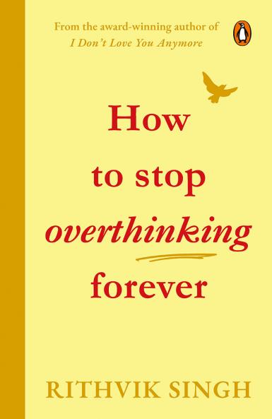 How To Stop Overthinking Forever
