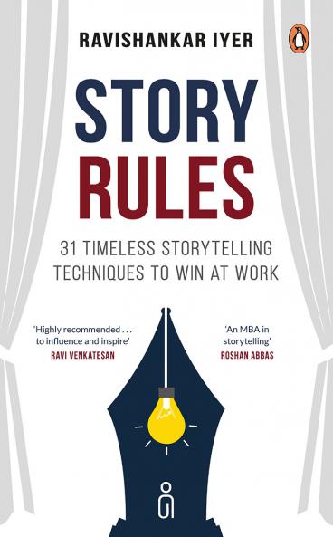 Story Rules: 31 Timeless Storytelling Techniques To Win At Work