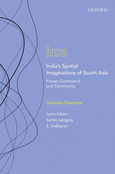 India's Spatial Imaginations of South Asia
