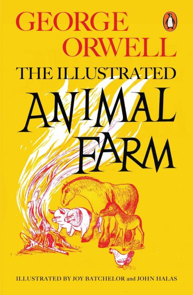 ANIMAL FARM : THE ILLUSTRATED EDITION