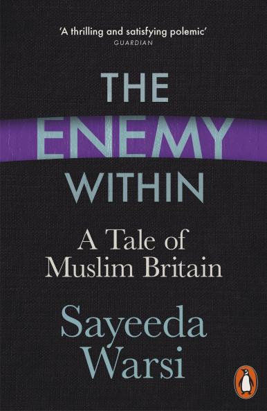 The Enemy Within: A Tale of Muslim Britain Warsi Sayeeda