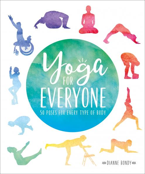 YOGA FOR EVERYONE : 50 POSES FOR EVERY TYPE OF BODY