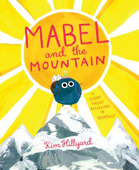 Mabel and the Mountain: a story about believing in yourself