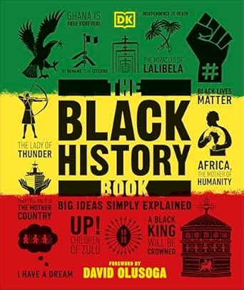 THE BLACK HISTORY BOOK : BIG IDEAS SIMPLY EXPLAINED