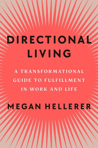 Directional Living: Get Unstuck Find Career Fulfillment and Discover a Life thatâ€™s Right for You