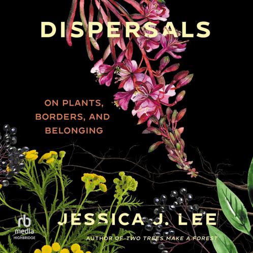 Dispersals: On Plants Borders and Belonging
