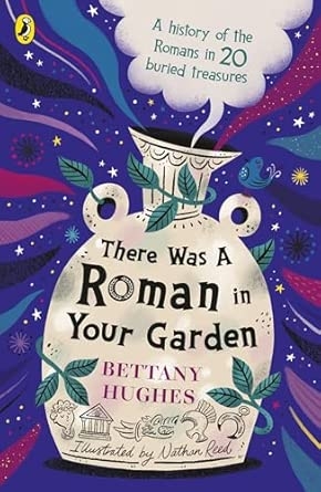 THERE WAS A ROMAN IN YOUR GARDEN