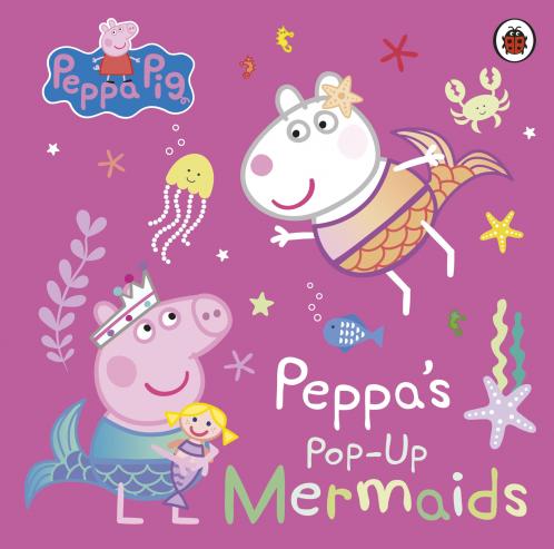 Peppa Pig: Peppa's Pop-Up Mermaids: A pop-up book