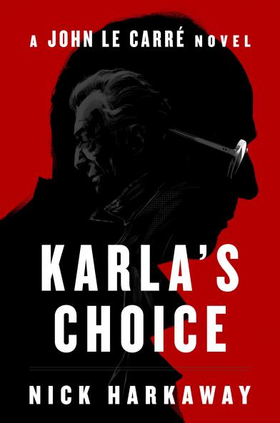 Karla's Choice: A John le CarrÃ© Novel