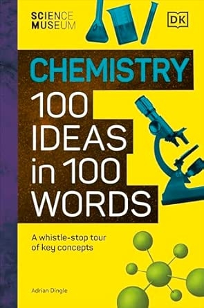 THE SCIENCE MUSEUM CHEMISTRY 100 IDEAS IN 100 WORDS