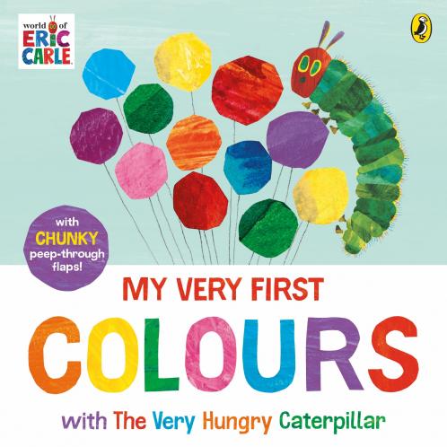 MY VERY FIRST COLOURS WITH THE VERY HUNGRY CATERPILLAR