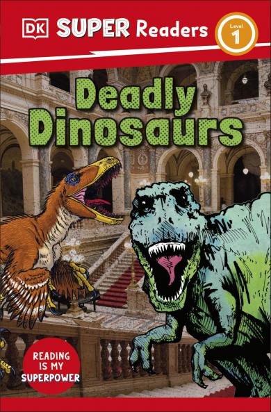 DK SUPE EADES LEVEL 1 DEADLY DINOSAUS