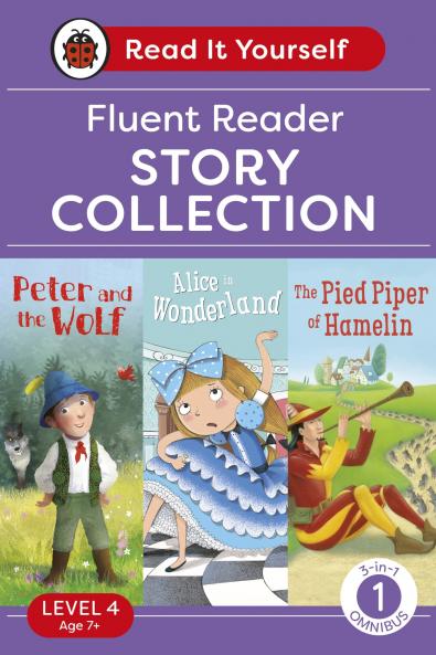 Read It Yourself with Ladybird Level 4 Book 1: Fluent Reader Omnibus: 3-in-1 Story Collection (Peter and the Wolf Alice in Wonderland and The Pied Piper of Hamelin) Ages 7-9 Years Old