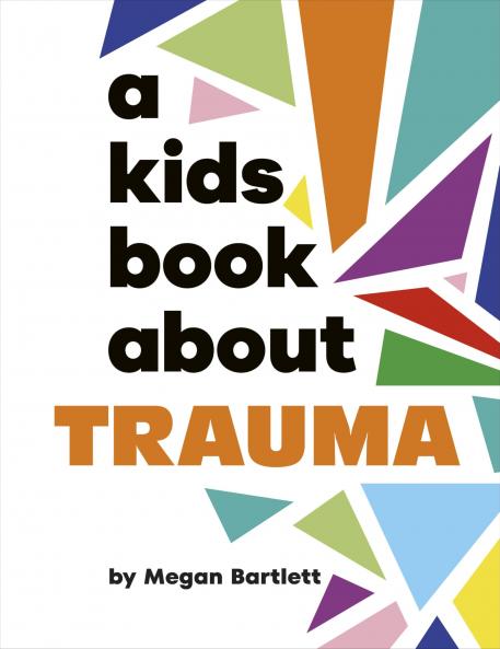 A KIDS BOOK ABOUT TRAUMA