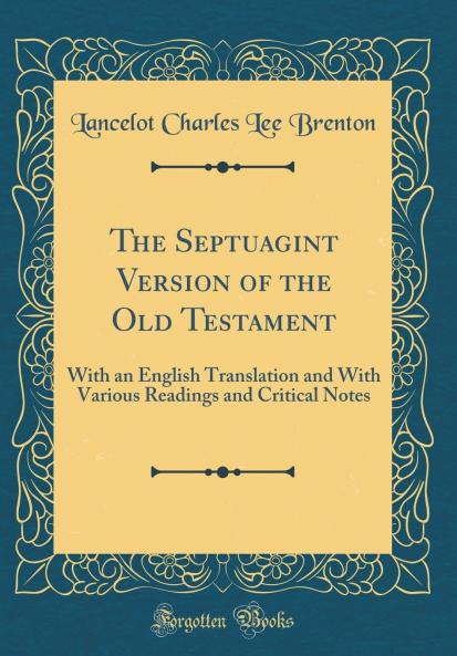 The Septuagint Version of the Old Testament: With an English Translation and With Various Readings and Critical Notes (Classic Reprint)
