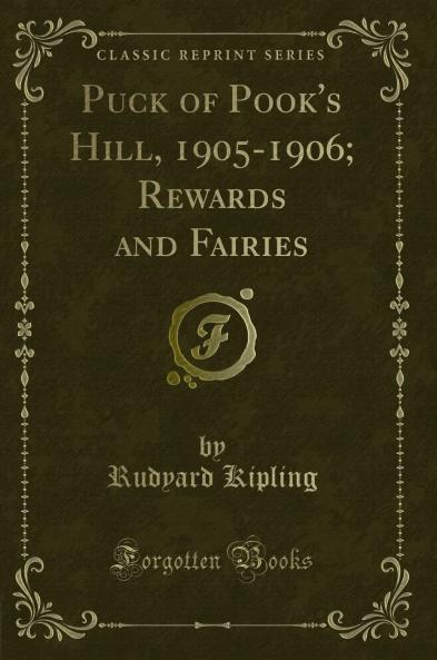 Puck of Pook''s Hill 1905-1906; Rewards and Fairies (Classic Reprint)
