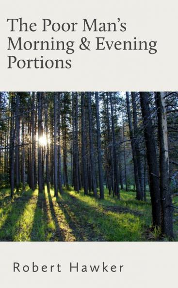 Poor Man''s Morning and Evening Portions: Being a Selection of a Verse of Scripture With Short Observations for Every Day in the Year (Classic Reprint)