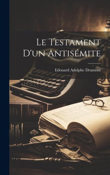 Le Testament d''un AntisÃ©mite (Classic Reprint)
