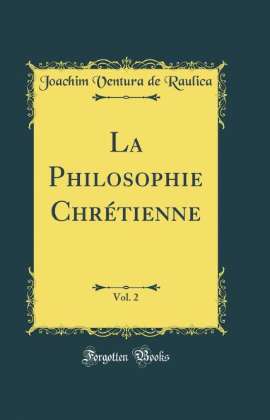 La Philosophie ChrÃ©tienne Vol. 2 (Classic Reprint)