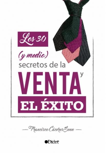 Los 30 (y medio) Secretos de la Venta y el Éxito