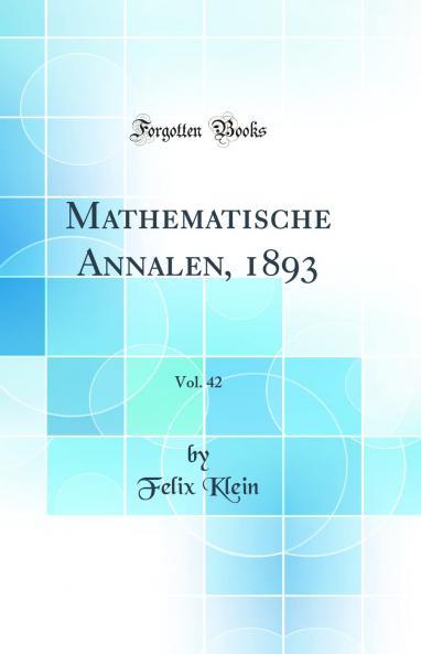 Mathematische Annalen 1893 Vol. 42 (Classic Reprint)