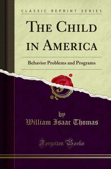 Child in America: Behavior Problems and Programs (Classic Reprint)