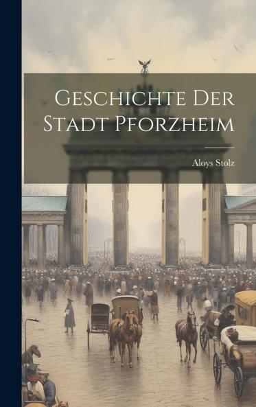 Geschichte der Stadt Pforzheim (Classic Reprint)