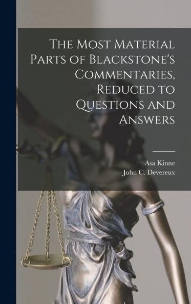 Most Material Parts of Blackstone's Commentaries Reduced to Questions and Answers (Classic Reprint)