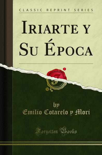 Iriarte y Su Ã‰poca (Classic Reprint)
