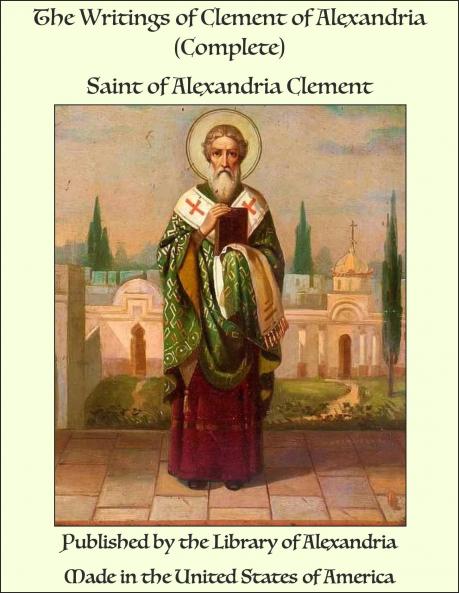 The Writings of Clement of Alexandria (Classic Reprint)