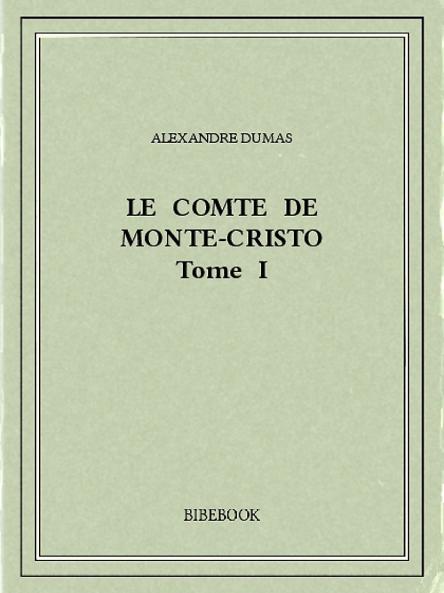 Le Comte de Monte-Cristo Vol. 1 (Classic Reprint)