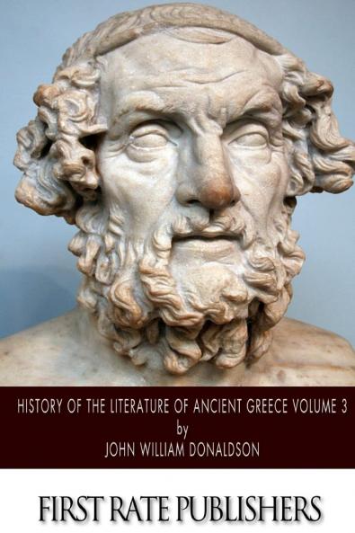 A History of the Literature of Ancient Greece Vol. 3 of 3 (Classic Reprint)