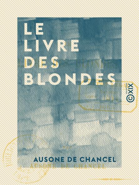 Le Livre des Blondes (Classic Reprint)
