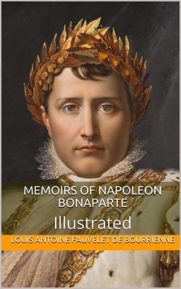 Memoirs of Napoleon Bonaparte (Classic Reprint)