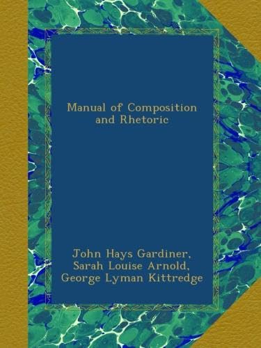 Manual of Composition and Rhetoric (Classic Reprint)