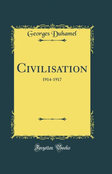 Civilisation: 1914-1917 (Classic Reprint)