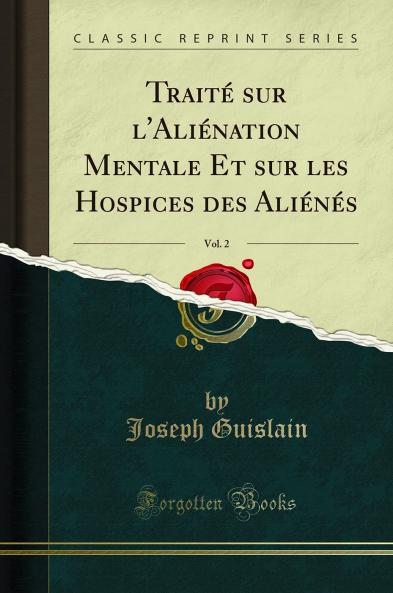 TraitÃ© sur l''AliÃ©nation Mentale Et sur les Hospices des AliÃ©nÃ©s Vol. 2 (Classic Reprint)