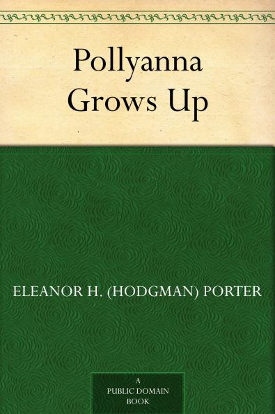 Pollyanna Grows Up (Classic Reprint)