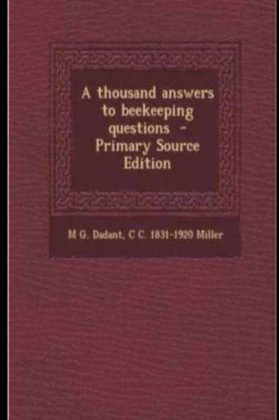 A Thousand Answers to Beekeeping Questions (Classic Reprint)