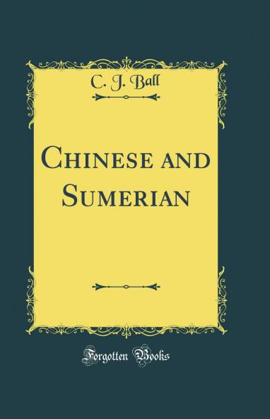 Chinese and Sumerian (Classic Reprint)