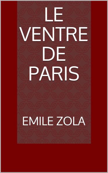 Le Ventre de Paris (Classic Reprint)