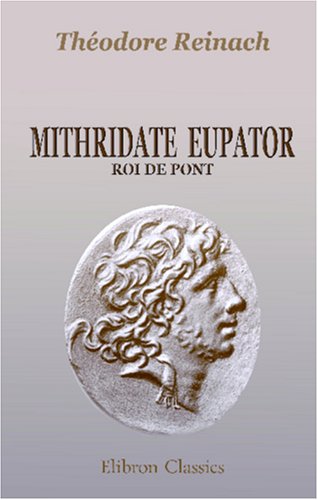 Mithridate Eupator Roi de Pont (Classic Reprint)
