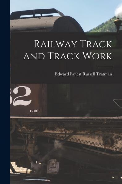 Railway Track and Track Work (Classic Reprint)