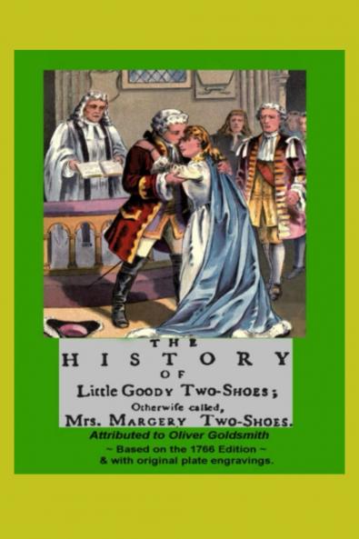 History of Little Goody Two Shoes: Otherwise Called Mrs. Margery Two Shoes (Classic Reprint)